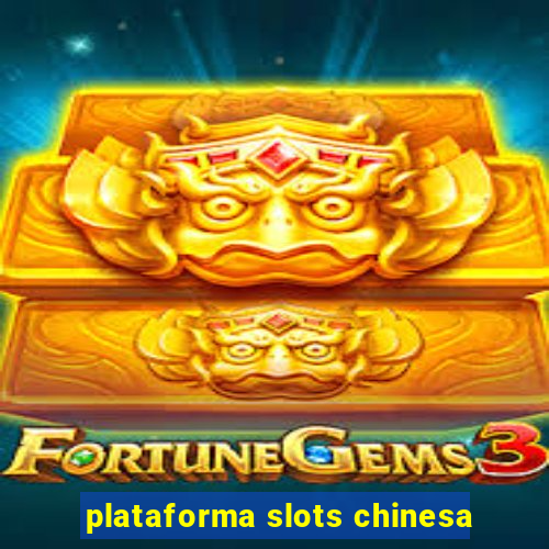 plataforma slots chinesa